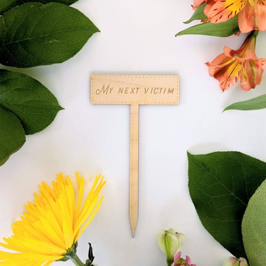 My Next Victim Wooden Garden Marker | North To South Designs | Camping & Garden @ Spice Craze®
