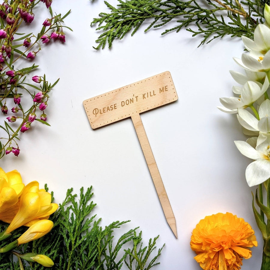 Please Don't Kill Me Wooden Garden Marker | North To South Designs | Camping & Garden @ Spice Craze®